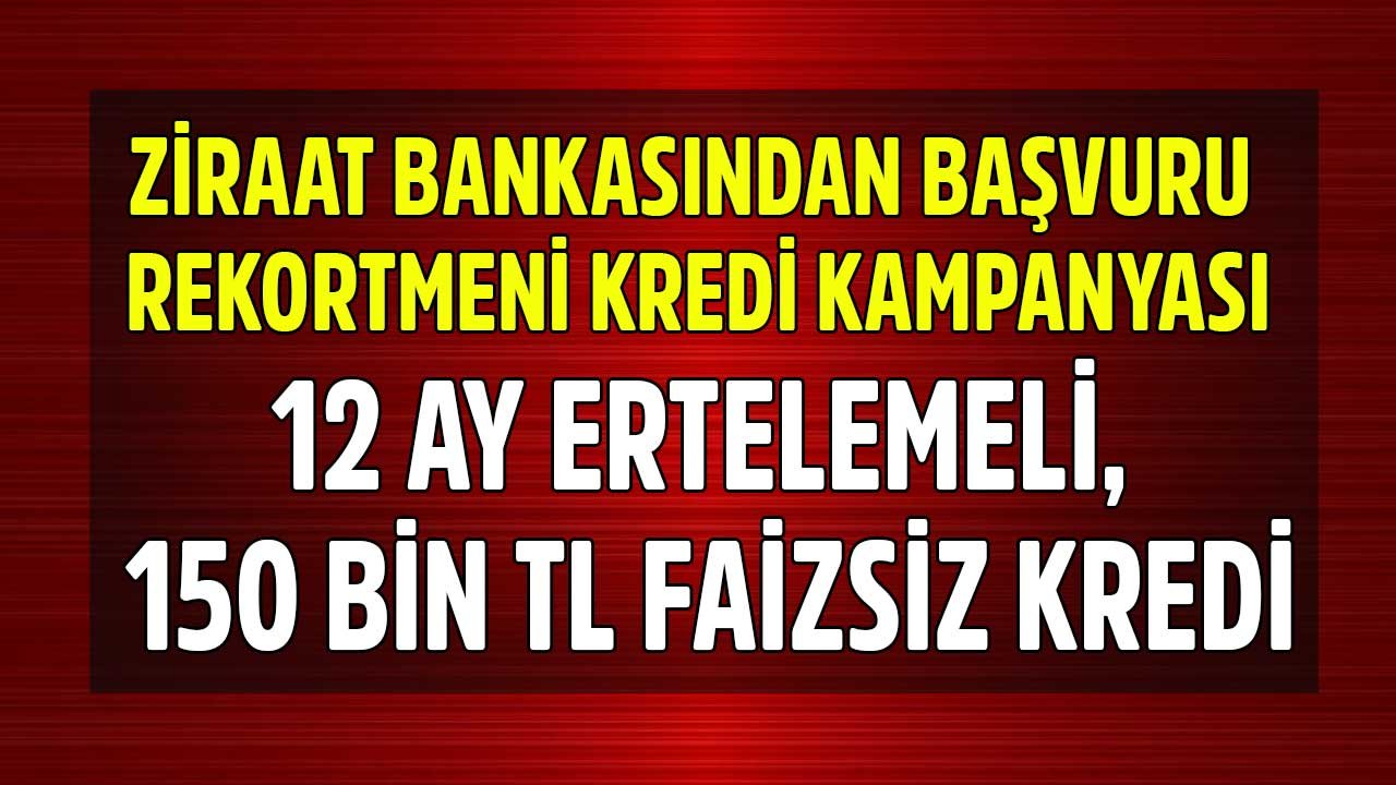 Ziraat Bankası 150 Bin TL Faizsiz Kredi Veriyor! Başvuru Rekortmeni 12 Ay Ertelemeli Sıfır Faizli Köye Dönüş Kredisi