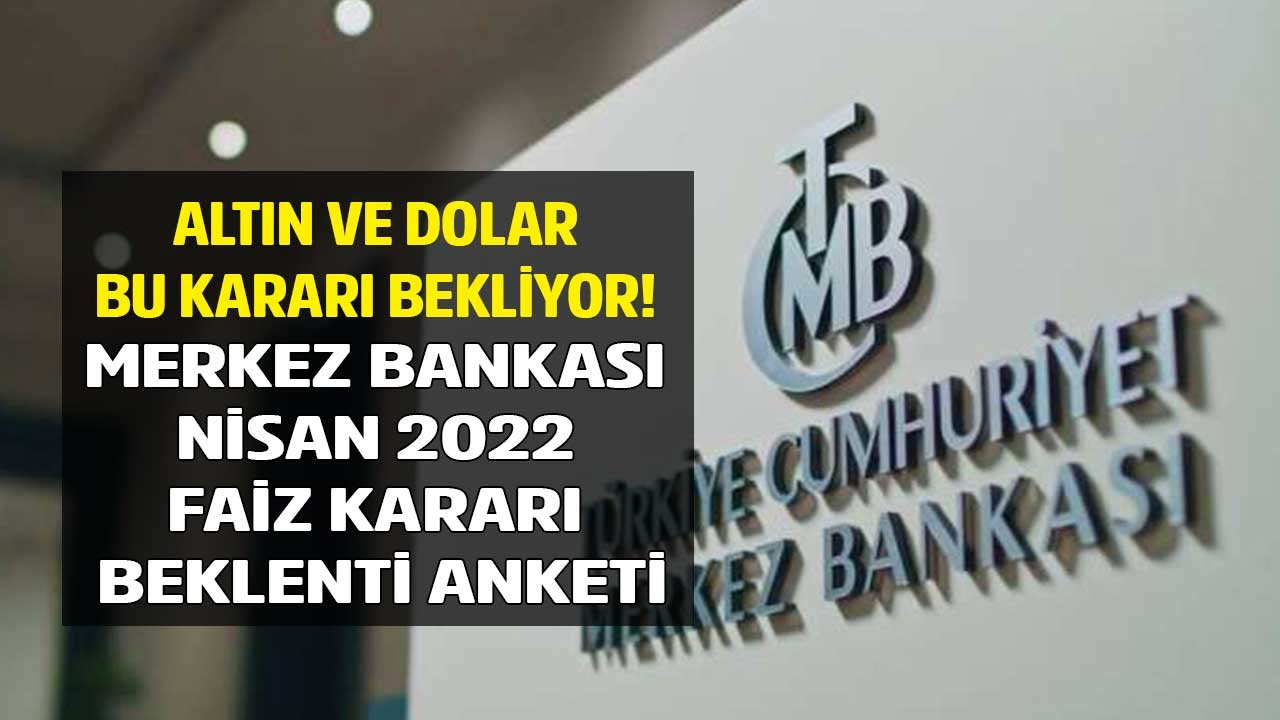 Bloomberg HT Anketi Açıklandı: TCMB Merkez Bankası Faiz Beklentisi Nisan 2022!