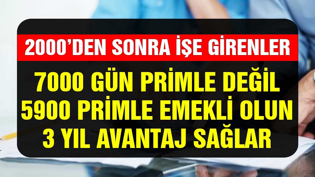 7000 gün primle değil 5900 primle emekli olun! 2000'den sonra işe girenler dikkat