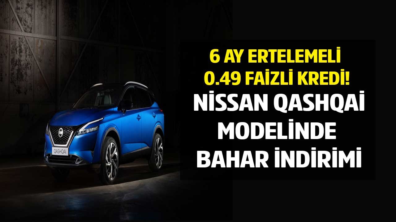 Nissan'da Kredilere Bahar Geldi! Yakışıklı SUV Nissan Qashqai 2022 Fiyat Listesine İndirim ve 0.49 Faizli Kredi