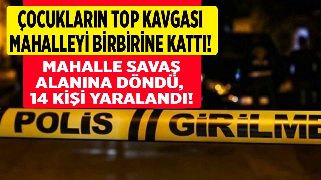 Mahalle Savaş Alanına Döndü! 14 Yaralı Var, Çocukların Top Kavgası Faciaya Dönüştü, Komşular Birbirine Girdi