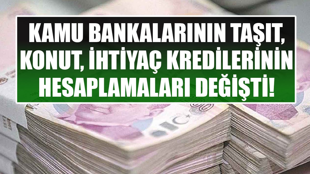 Ziraat Bankası, Vakıfbank, Halkbank Konut, Taşıt, İhtiyaç Kredileri Maliyet Hesaplamaları Değişti!