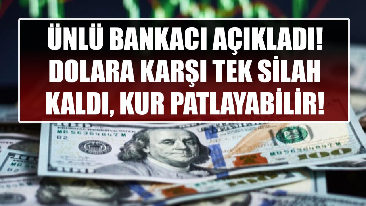 Ziraat Bankası'nın Eski Müdürü Açıkladı! Dolara Karşı Tek Silah Kaldı, Dolar Kuru Patlayabilir!