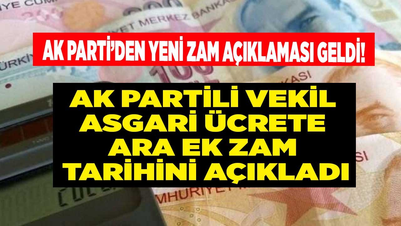 AK Partili Vekil Asgari Ücrete İkinci Zam Sinyali Verdi, Maaşlara Yeni Ara Zam Ne Zaman Gelecek Tarihi Açıkladı!