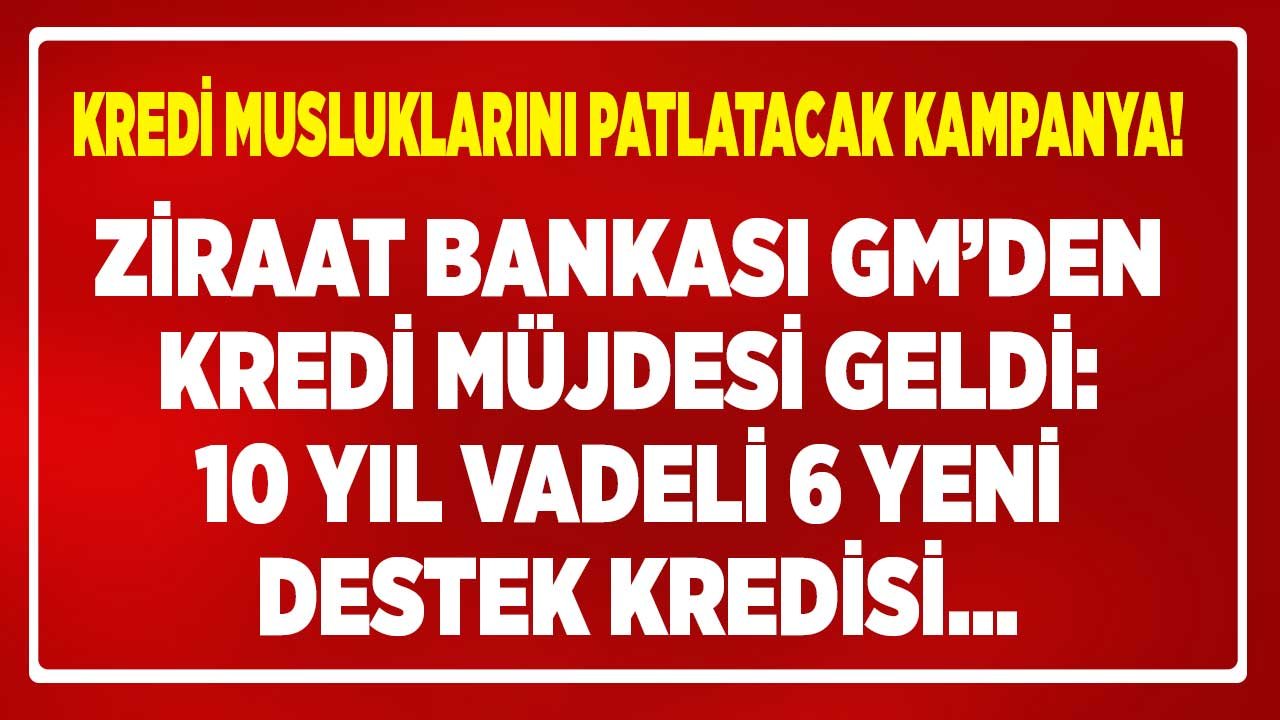 Ziraat Bankası Genel Müdürü Çakar Kredi Müjdesi Verdi: Gençlere, Kadınlara 0.41 Faizle 10 Yıl Vadeli 6 Destek Kredisi!