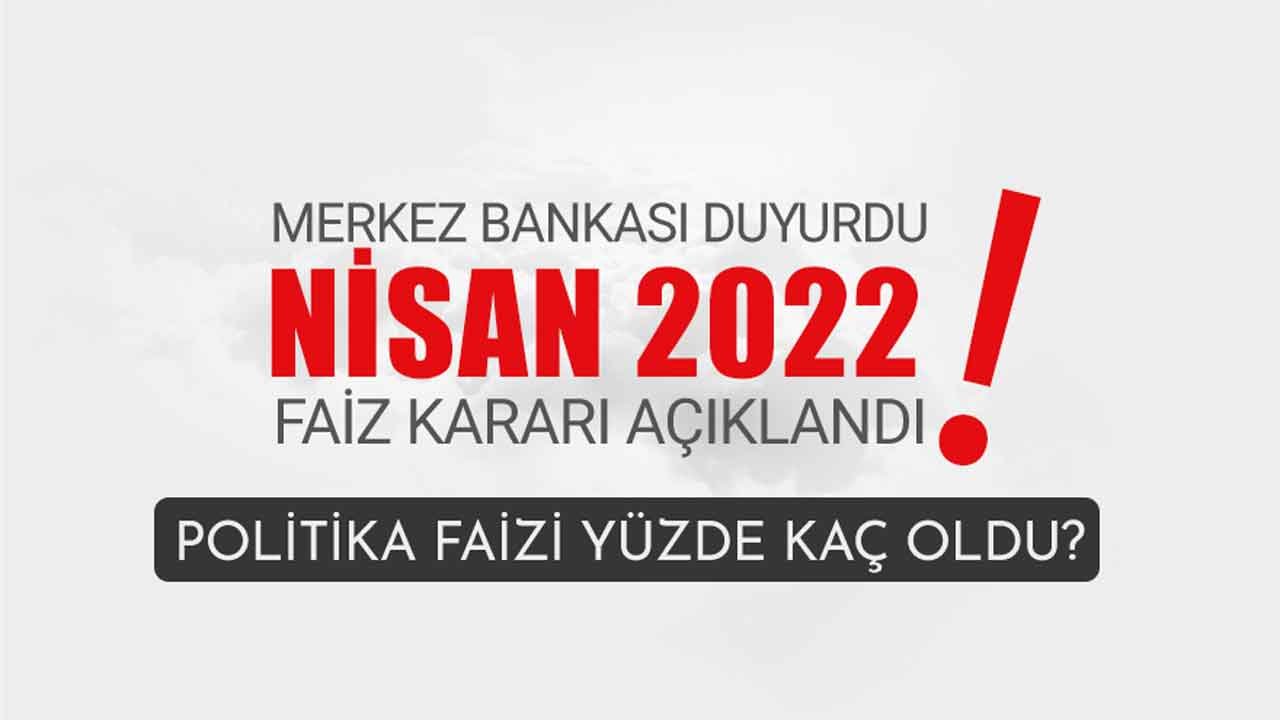 Merkez Bankası PPK Toplantısı Nisan 2022 Faiz Kararı Açıklandı: Merkez Yüksek Enflasyon Dinlemedi, Faizi Pas Geçti!