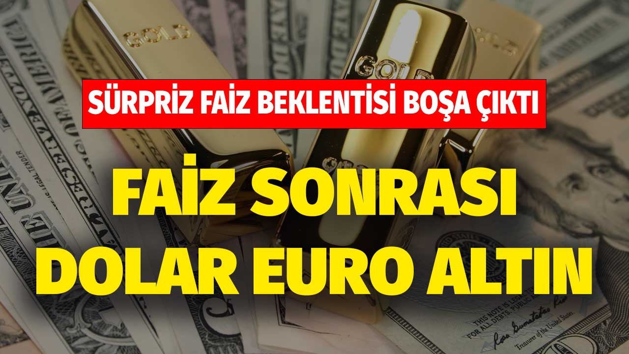 Sürpriz Faiz Beklentisi Boşa Çıktı! TCMB PPK Kararı Sonrası Dolar Euro Gram Altın Fiyat Değişimleri