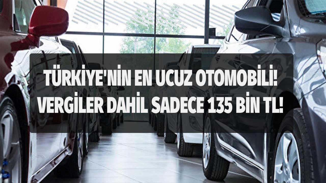 Ayağımı Yerden Kesse Yeter Diyenler! Türkiye'nin En Ucuz Otomobili Satışa Çıktı! Her Şey Dahil Sadece 135 Bin Lira!