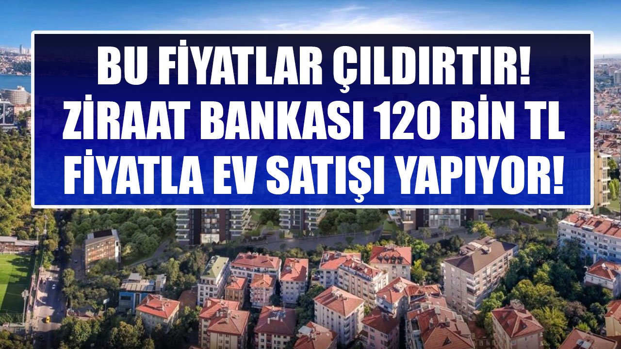 Yeni Konutlar Çıldırtacak Fiyatlarla Listeye Eklendi! Ziraat Bankası 120 Bin TL'ye Ev Sahibi Yapıp Kiradan Kurtarıyor!