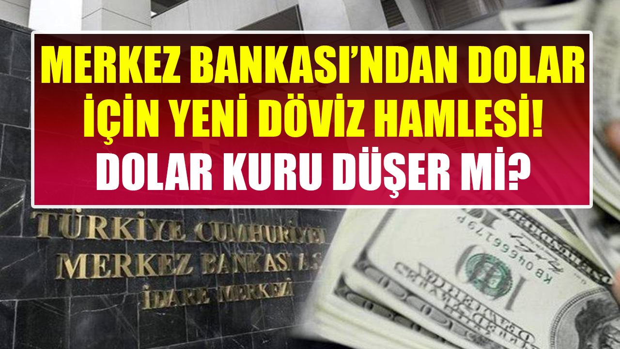 Merkez Bankası'ndan Dolar Kuru İçin Yeni Döviz Hamlesi! Resmen Açıklandı, Dolar Kuru Düşer Mi?