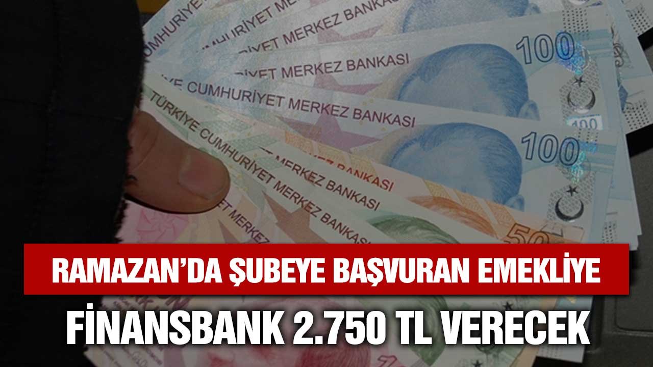 Ramazanda banka şubesine gelip maaş müşterisi olacaklar QNB Finansbank 2750 TL verecek