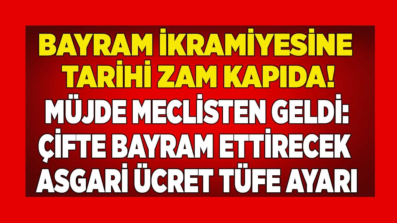 Emekliler Çifte Bayrama Hazırlansın! Emekliye Bayram İkramiyesi Tarihi Zam İçin Kanun Teklifiyle Asgari Ücret TÜFE Ayarı