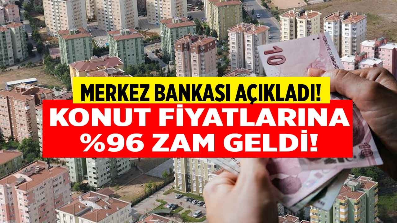 Ev Sahibi Olmak Hayal Oldu! Konut Fiyatlarına Okkalı Zammı Merkez Bankası Açıkladı, Fiyatlar Alev Aldı