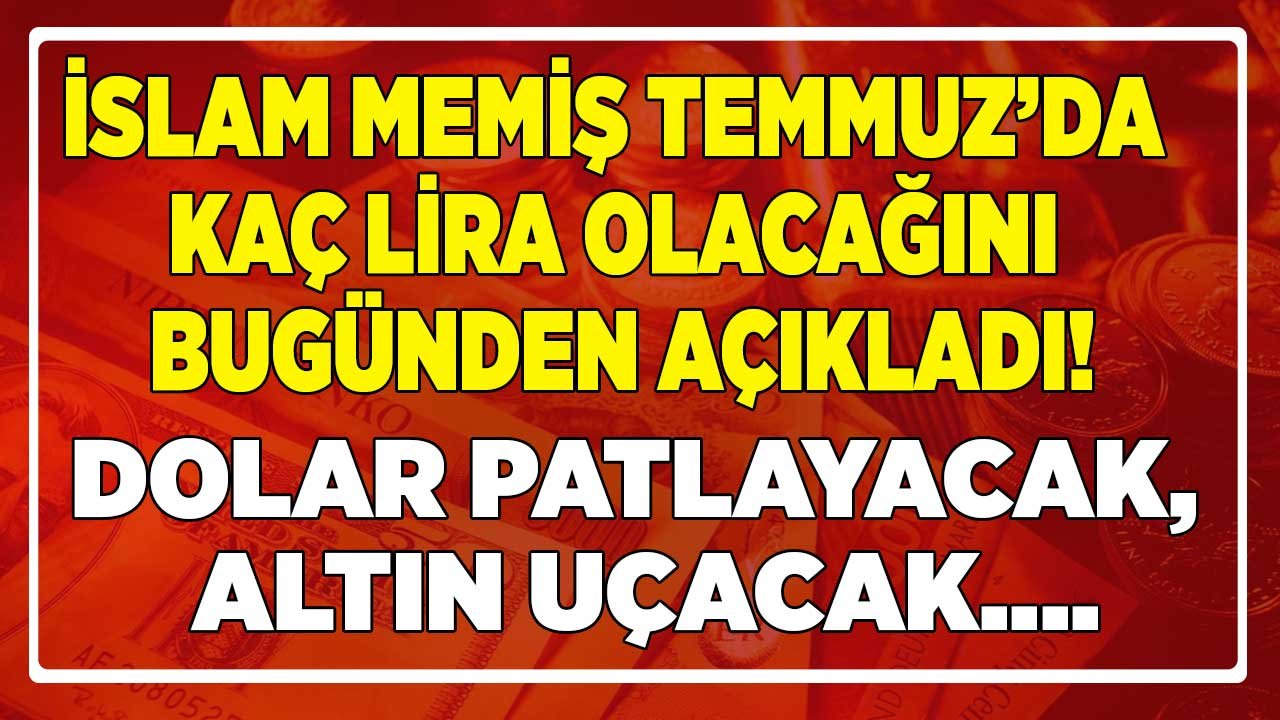 Her Şey Tersine Gidiyor Diyen İslam Memiş Tarih Verdi: Dolar Patlayacak, Altın Uçacak! Yeni Rekorlar Geliyor...