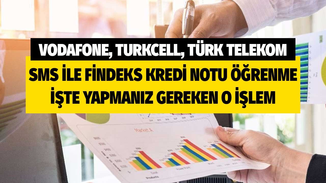 Turkcell, Vodafone, Türk Telekom bir  SMS'le Findeks Kredi Notunu hemen öğrenin