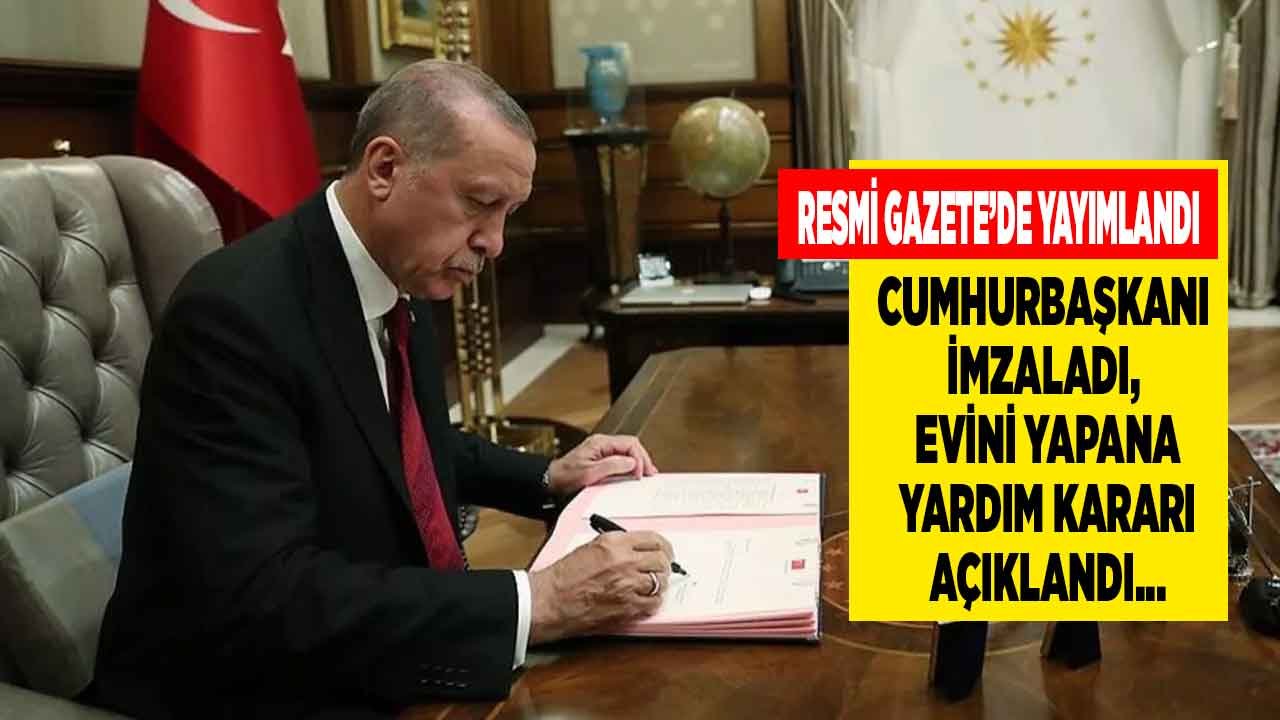 5475 Sayılı Cumhurbaşkanı Kararı İle Evini Yapana Yardım Yönetmeliği Değiştirildi!