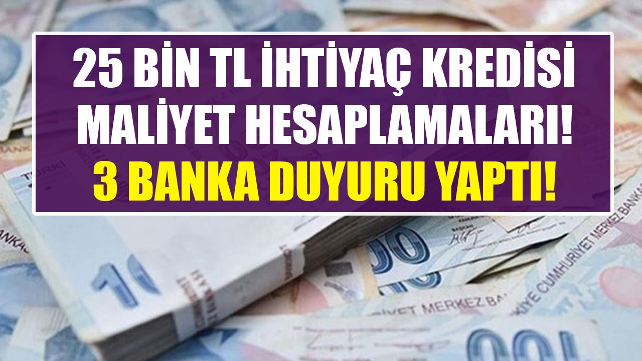 İş Bankası, Halkbank, Finansbank İhtiyaç Kredisi Duyuruları! 989 TL, 1.004 TL, 1.025 TL Taksitle 25 Bin TL Veriliyor!