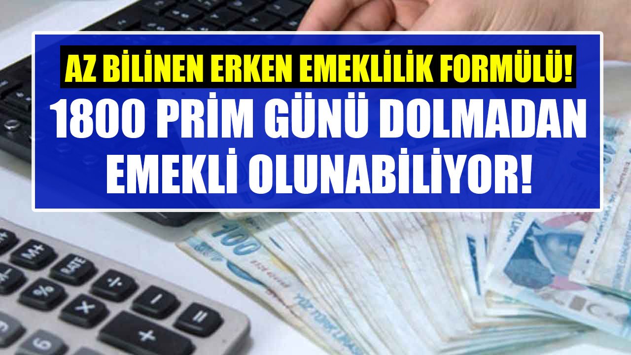 1800 Prim Günü Dolmadan Emekli Olunabiliyor! SGK Sisteminin Az Bilinen Erken Emeklilik Formülü!