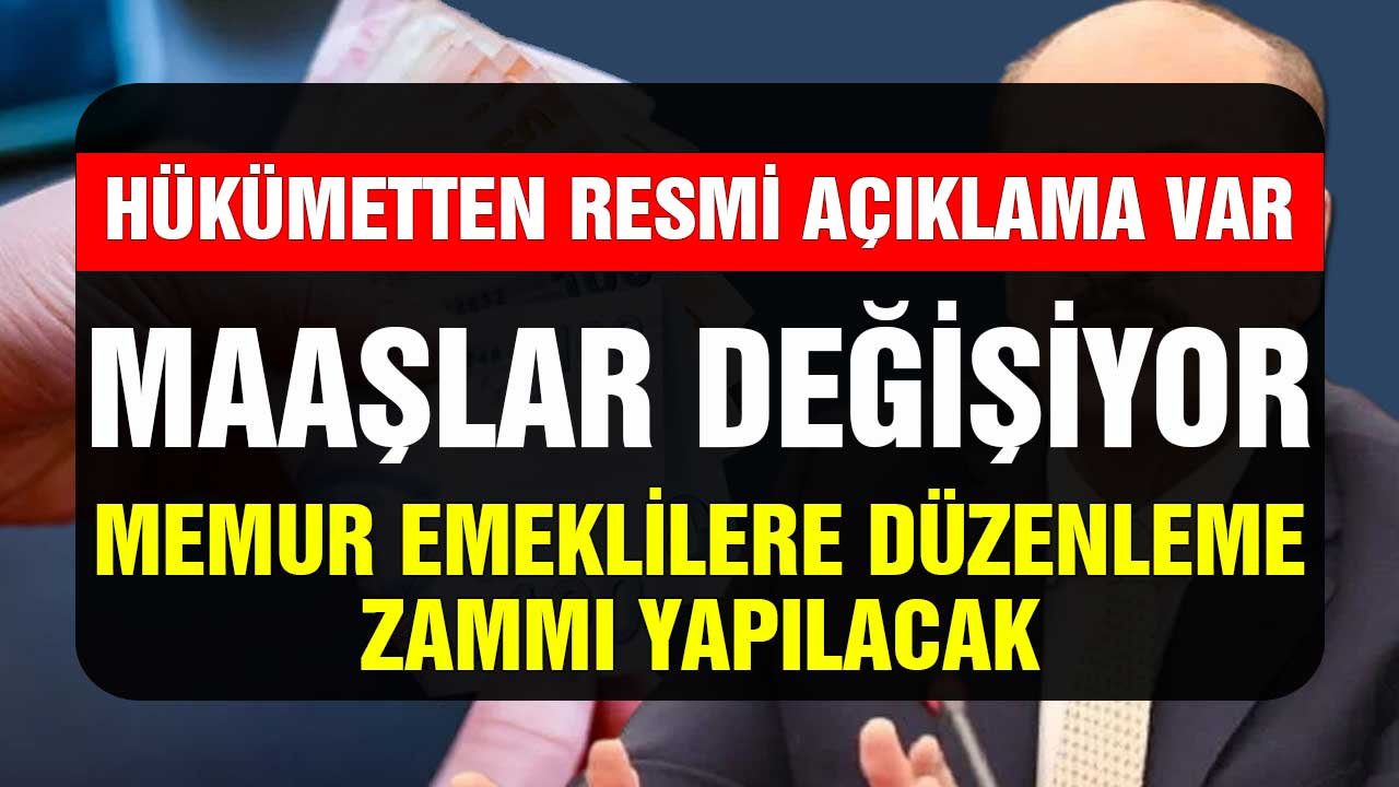 Hükümetten resmi açıklama var maaşlar değişecek! Memur Emeklilere düzenleme zammı geliyor