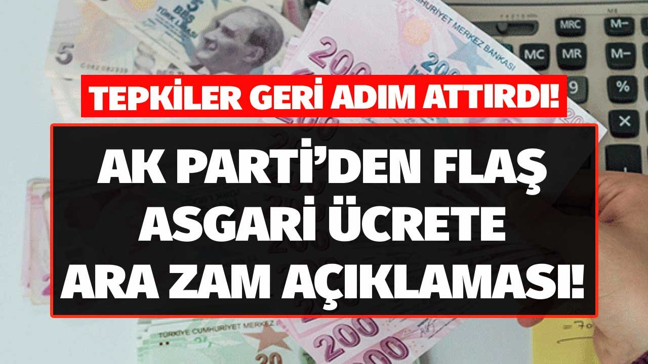 Tepkiler Geri Adım Attırdı, AK Parti'den Yeni Asgari Ücrete Ek Zam Açıklaması Yapıldı! En Kısa Sürede...