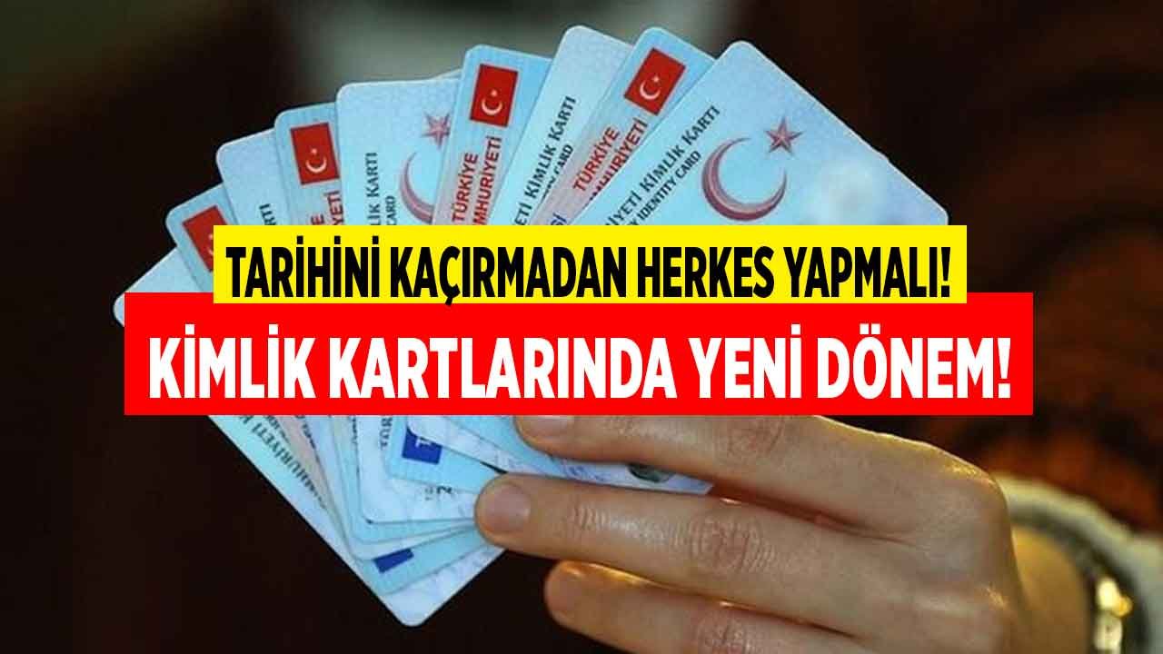 81 İlde Kimlik Kartlarında Yeni Dönem! Tarihini Kaçırmadan Herkesin Yaptırması Gerekiyor