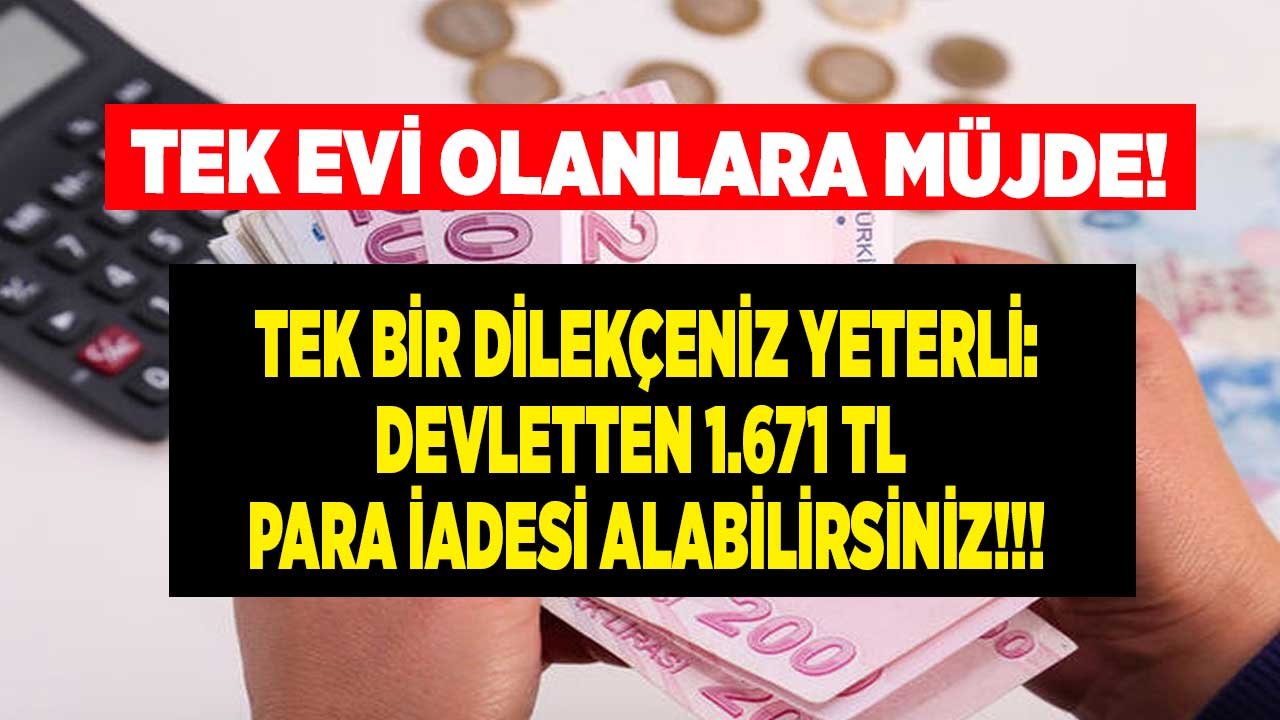 Bir Evi Olana Devletten 1.671 TL Para İadesi! Geriye Dönük 5 Yıllık Emlak Vergisi Muafiyeti İle Kimler Ödeme Alacak?