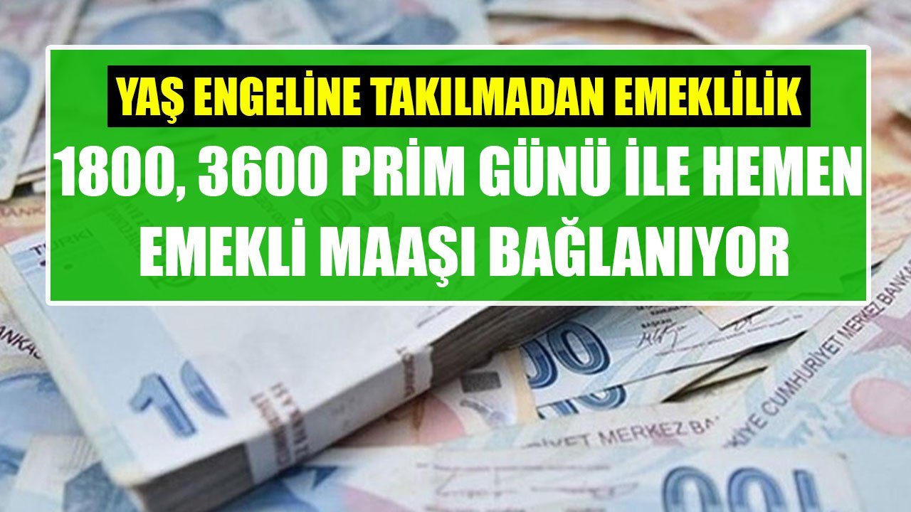 Yaş Engeline Takılmadan Emeklilik İmkanı! 1800, 3600 Prim Günü İle Hemen Emekli Maaşı Bağlanıyor!