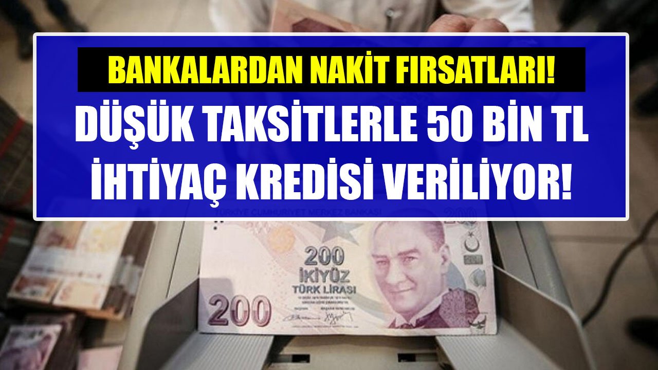 Para Arayanlara Bankalardan Nakit Fırsatları! Düşük Taksitlerle 50 Bin TL İhtiyaç Kredisi!