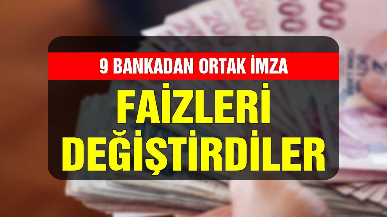 9 bankanın imzası var! İhtiyaç Konut Taşıt Kredisi 32 Günlük Vadeli Mevduat faizleri değişti 5 günlük bayram çılgınlığı