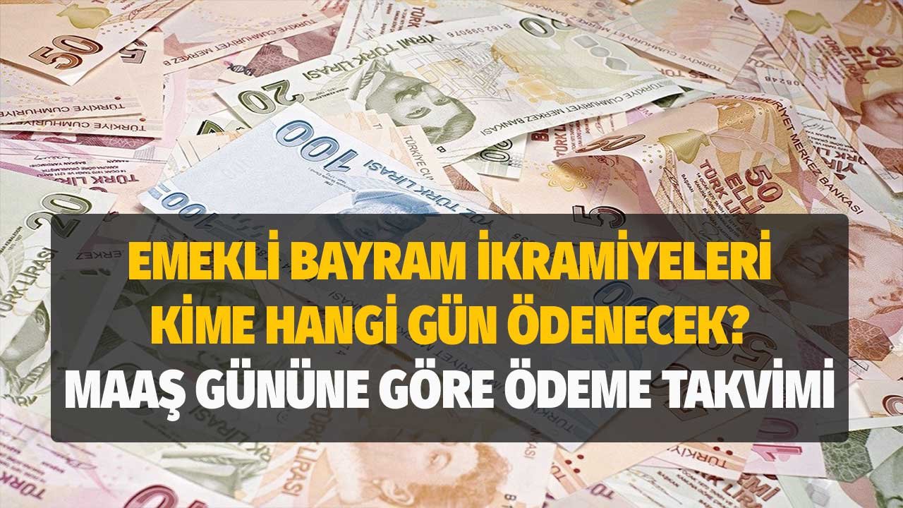 Emekli bayram ikramiyeleri kime hangi gün ödenecek?  4/a 4/b 4/c Maaş gününe göre ikramiye ödeme tarihleri