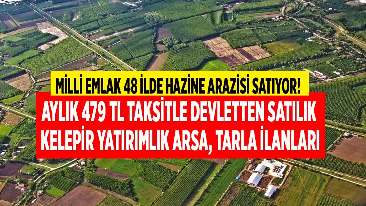 Milli Emlak 3493 Satış İlanı Yayımladı! Satılık Hazine Arazisi: 479 TL Taksitle Tarla, 541 Lira Ödeyene Arsa