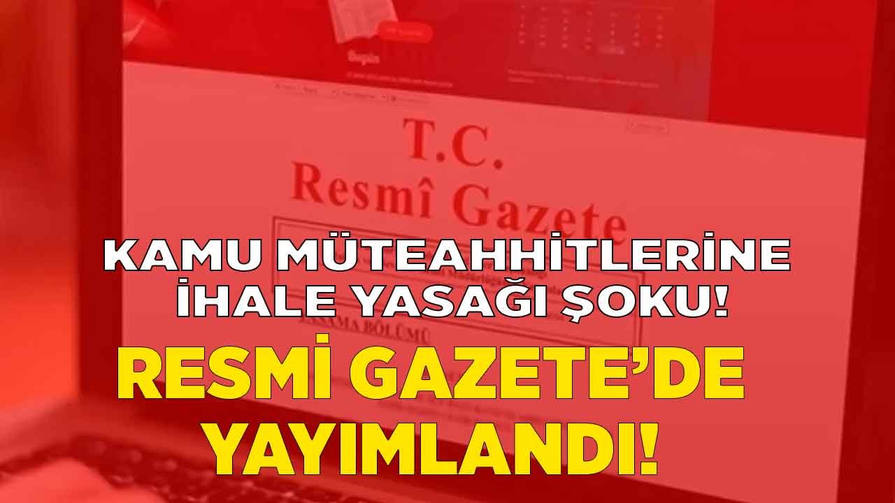 Şehircilik Bakanlığı Resmi Gazete'de Yayımladı, 39 Kamu Müteahhidi İhale Yasaklı Listesine Girdi