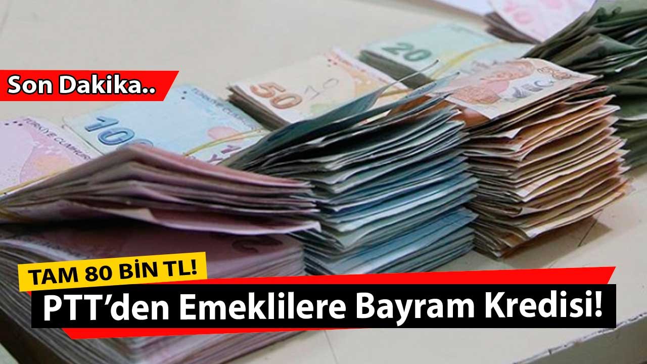 Emeklilere Kefilsiz, Şartsız PTT Bayram Kredisi! Maaşını PTT'den Alanlara 80.000 TL Kredi