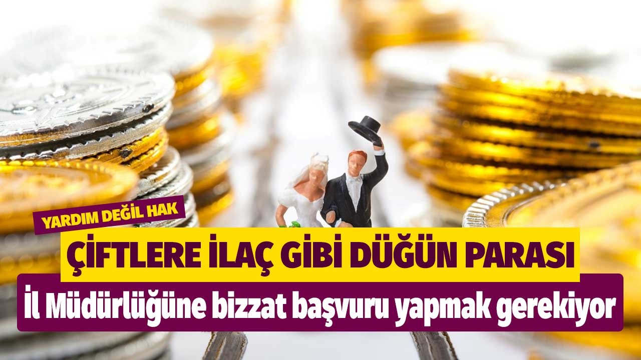 Çiftlere ilaç gibi düğün parası! Yardım değil hak İl Müdürlüğüne bizzat başvuru yapmak gerekiyor