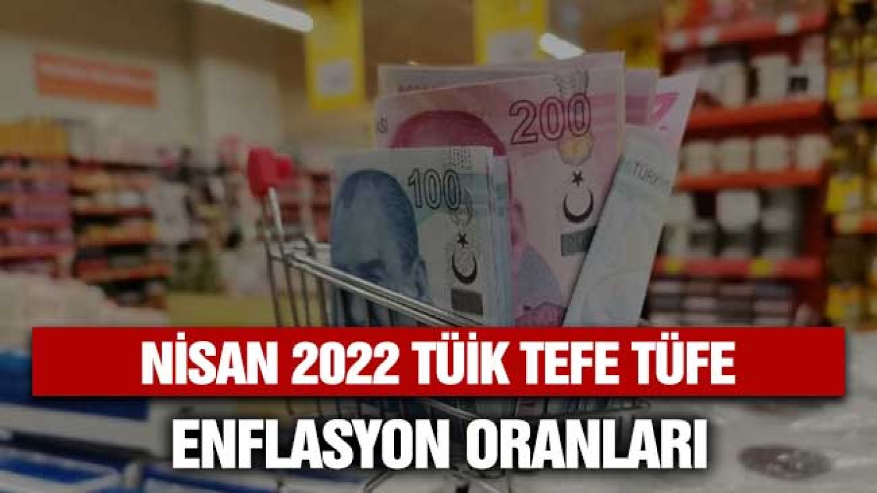 TÜİK TEFE TÜFE Nisan 2022 enflasyon oranları önceden açıklandı! İşte aylık, 4 aylık ve yıllık enflasyon tahmini