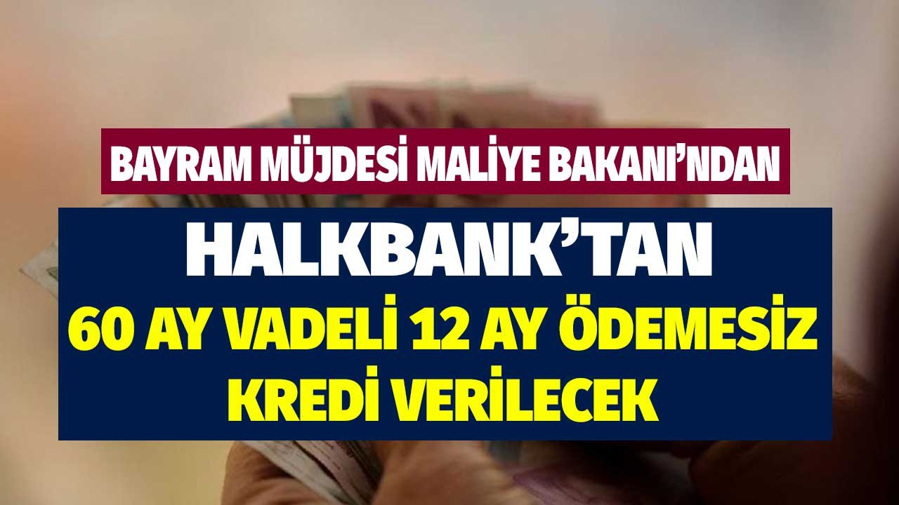 Bayram müjdesi Maliye Bakanı Nebati'den! Halkbank'tan 12 ay ödemesiz 60 ay vadeli kredi verilecek