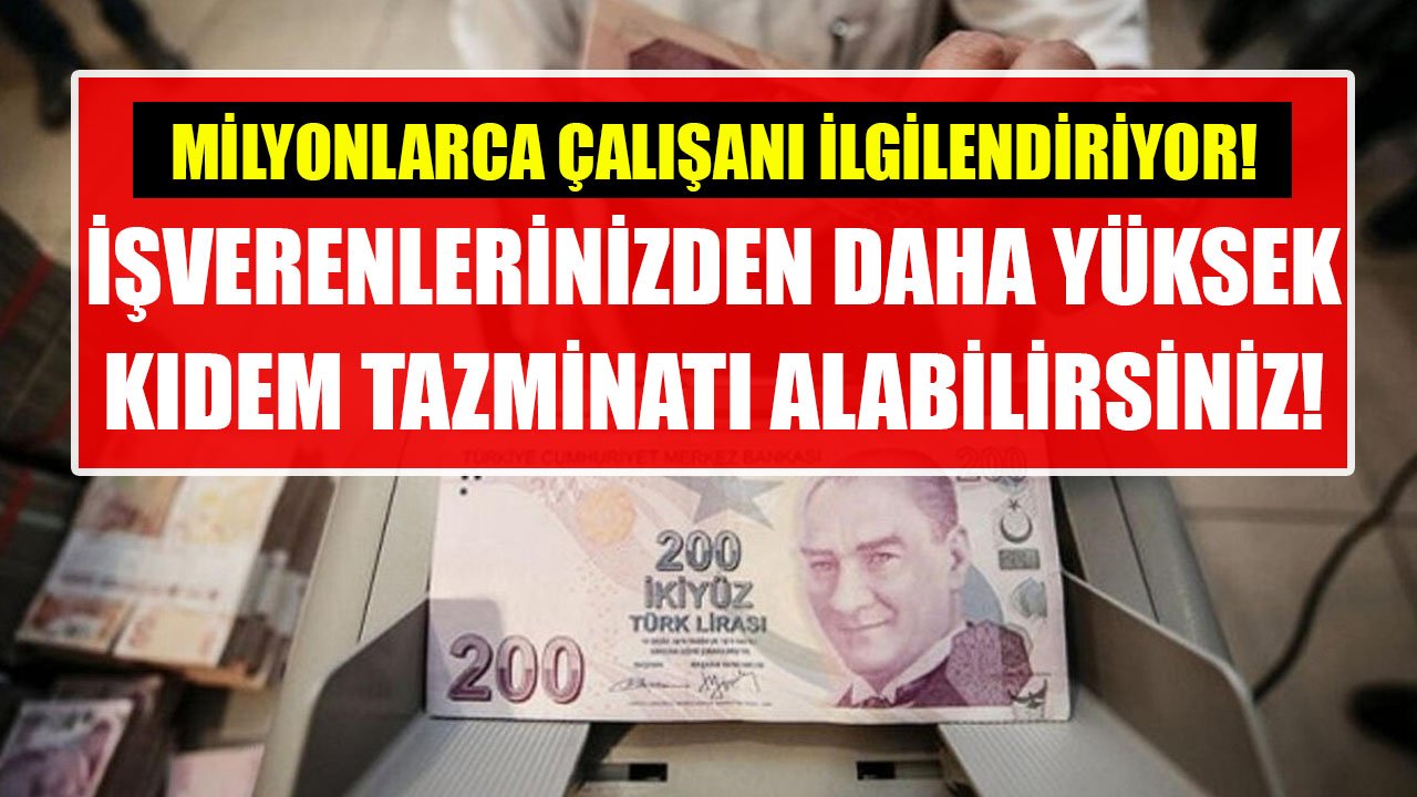 İşten Çıkarılanlar, Kendi İstekleriyle İşi Bırakanlar Dikkat! Daha Yüksek Kıdem Tazminatı Alabilirsiniz!