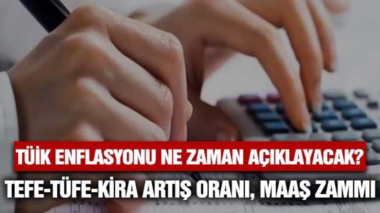 Enflasyon oranları ne zaman açıklanacak? 4 Aylık TÜFE TEFE Mayıs 2022 kira artış oranı memur emekli maaş zammı