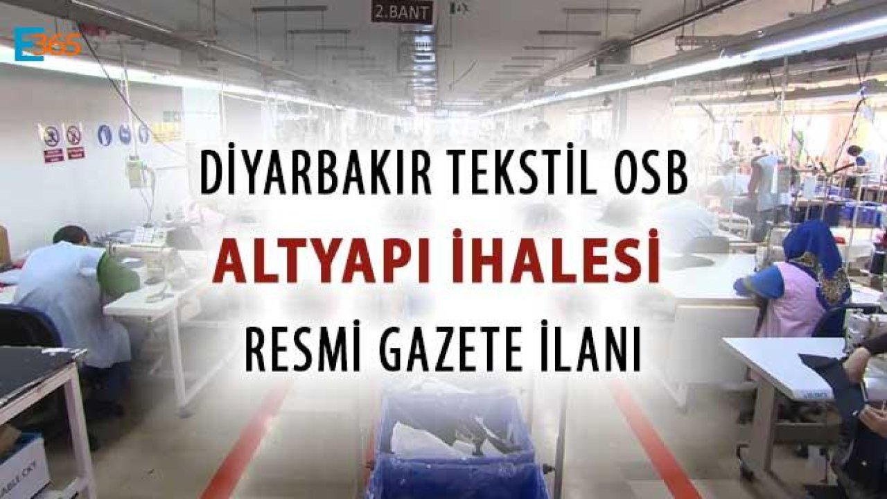 Diyarbakır Tekstil İhtisas OSB Altyapı İhalesi İçin Resmi Gazete İlanı Yayımlandı