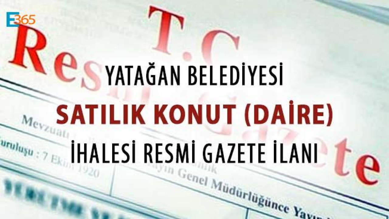 Yatağan Belediyesi Daire (Konut) Taşınmaz Satış İhalesi İlanı