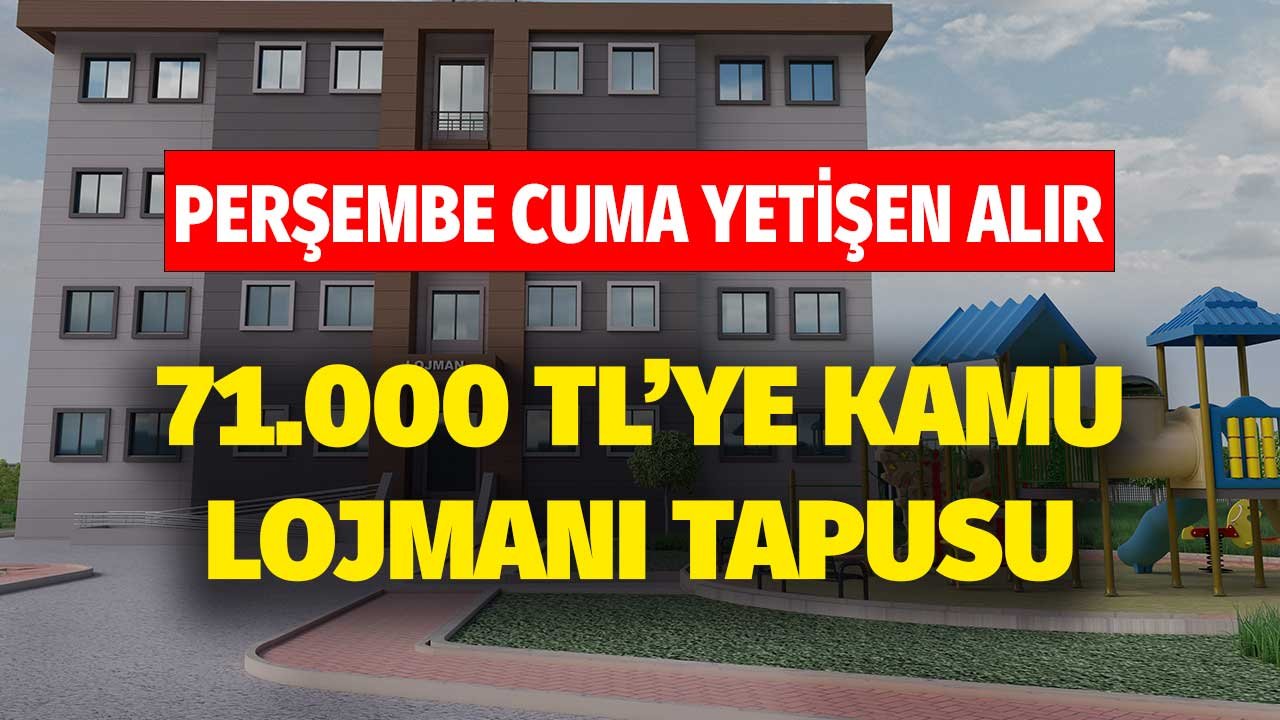 Perşembe Cuma kamu lojmanı satış listeleri! Yetişenler 71.000 TL'ye tapusunu alır