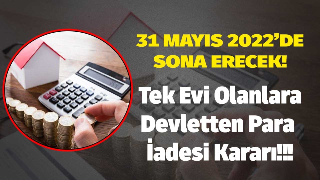 Tek Evi Olanlar Boş Yere Ödemiş! Emlak Vergisi 31 Mayıs Tarihinde Sona Erecek, Başvuru Yapana Devlet Geri Ödeyecek