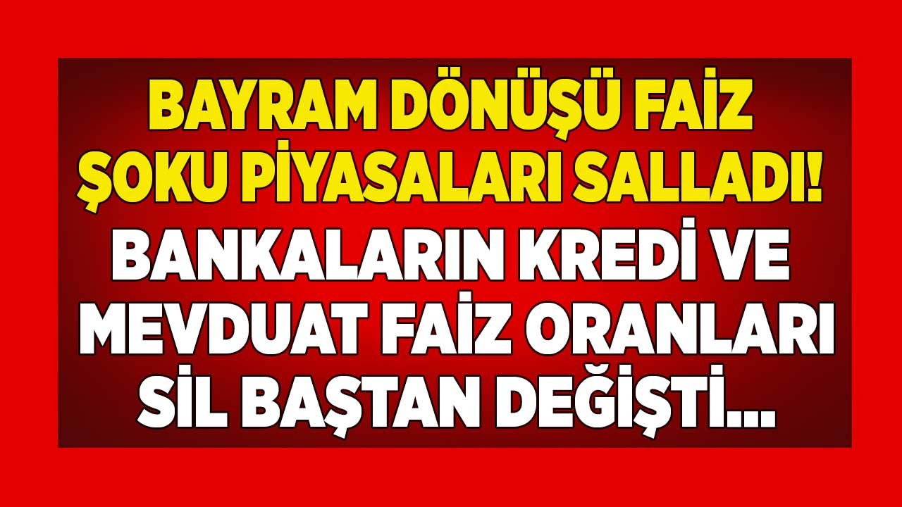 Bayram Dönüşü Faiz Şoku Piyasaları Salladı, Bankaların Kredi Faiz Oranları Yükseldi 32 Günlük Vadeli Mevduat Faizi Düştü