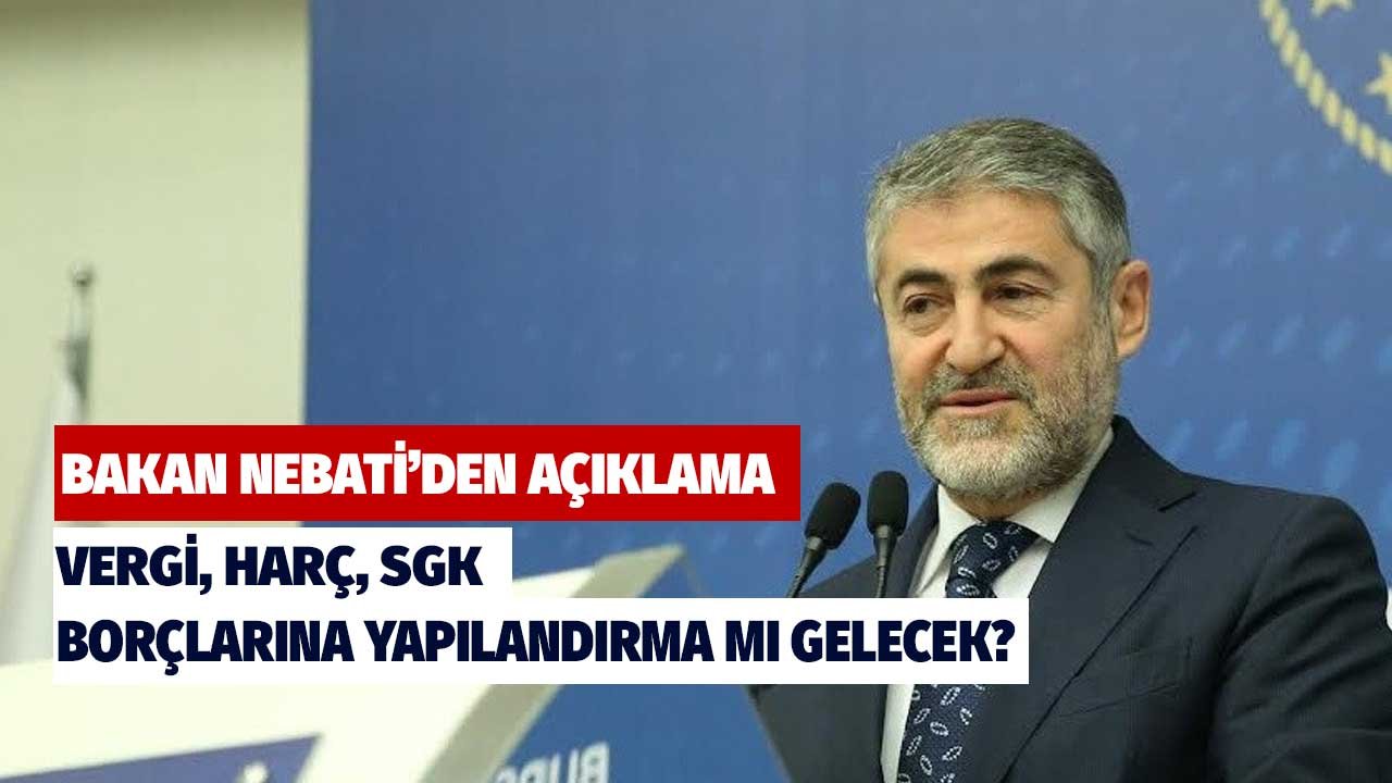 Vergi, harç borçlarına yapılandırma mı gelecek? Maliye Bakanı Nebati'den açıklama var