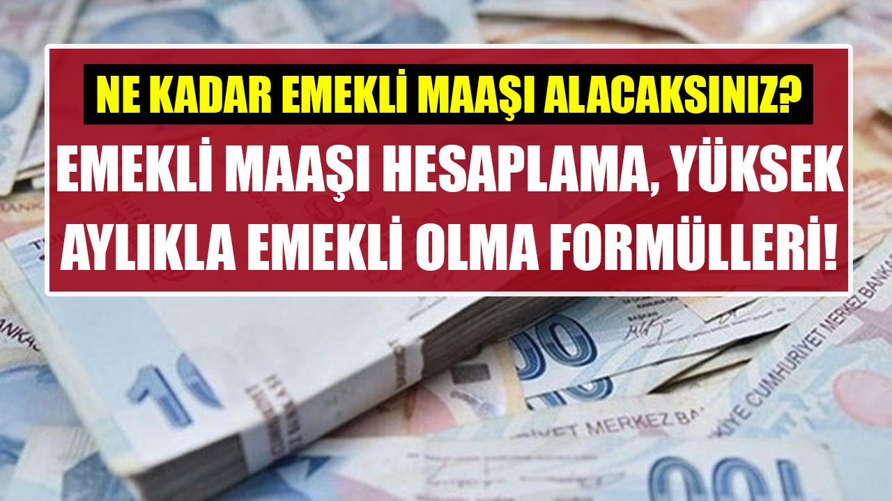 2000 Öncesi, 2000 Ve 2008 Sonrası Sigortalı Olanlar Dikkat! Emekli Maaşı Hesaplama Ve Yüksek Aylık Alma Formülleri!