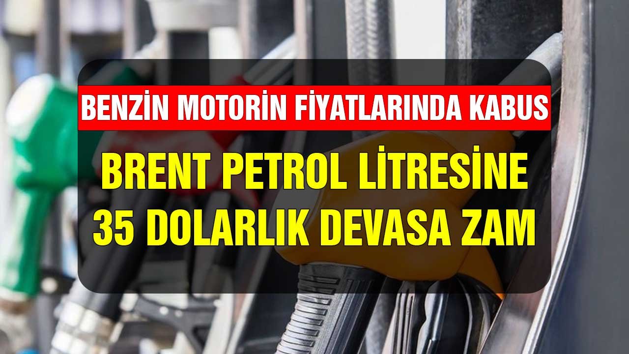 Benzin motorin fiyatlarında kabus! Brent Petrol varil fiyatlarına 35 dolarlık devasa zam korkusu