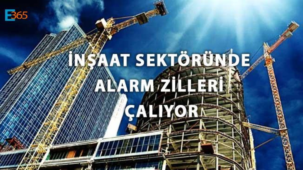 İnşaat Sektöründe Alarm Zilleri Çalıyor!