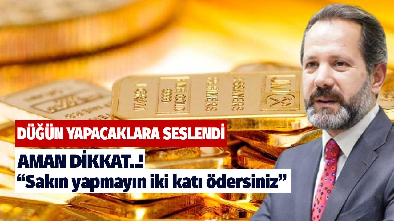 Düğün yapacaklara borç alacaklara seslendi! Sakın yapmayın iki katı ödersiniz