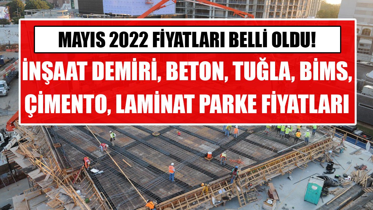 İnşaat Yapı Malzemelerinin Yeni Fiyatları Geldi! İnşaat Demiri, Beton, Tuğla, Bims, Çimento, Laminat Parke Fiyatları!