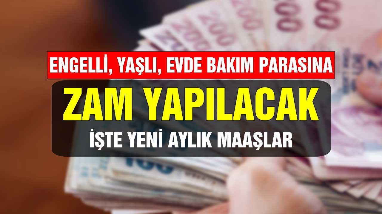 Engelli, evde bakım parası, yaşlı aylığına zam! Maaşlar artacak işte yeni muhtemel rakamlar